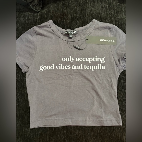 Fashion Nova Tops - Fashion Nova Gray Crop Tee - 'only accepting good vibes and tequila'